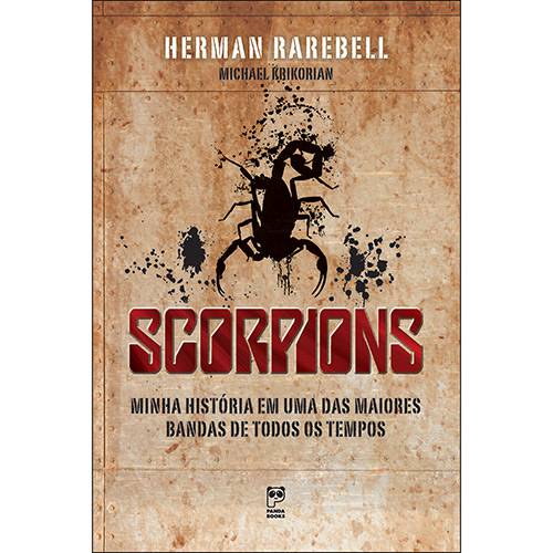 Scorpions: Minha História em uma das Maiores Bandas de Todos os Tempos