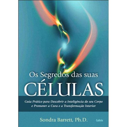 Segredos das Suas Celulas, os - Cultrix