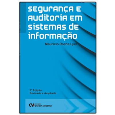 Segurança e Auditoria em Sistemas de Informação - 2ª Edição