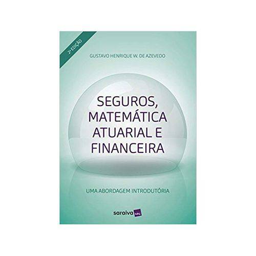 Seguros, Matemática Atuarial e Financeira - 2ed 2ªed. - Saraiva
