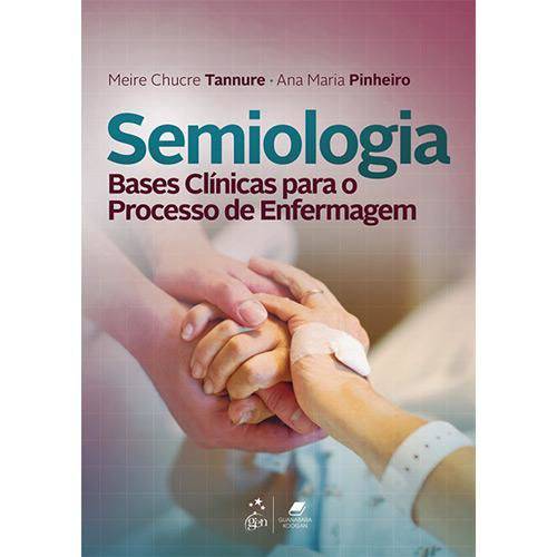 Semiologia - Bases Clínicas para o Processo de Enfermagem - 1ª Ed.