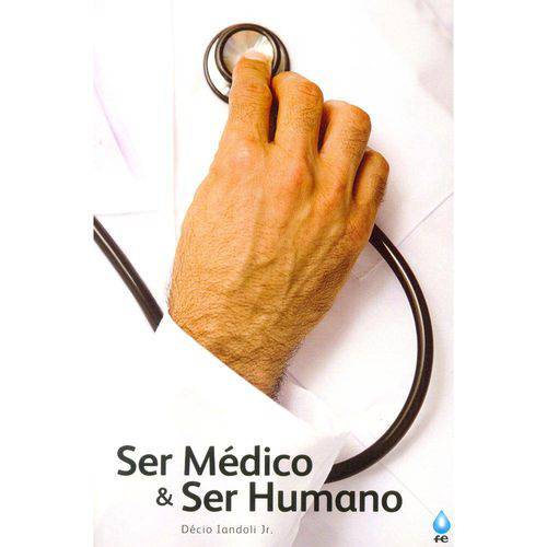 Ser Medico e Ser Humano - Fe Editora