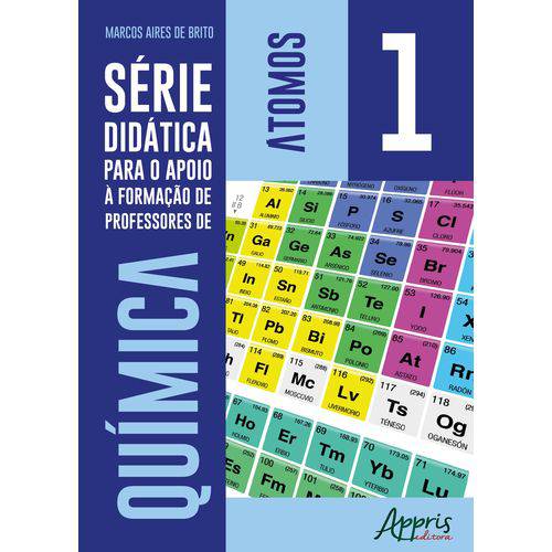 Série Didática para o Apoio à Formação de Professores de Química – Volume 1 – Átom