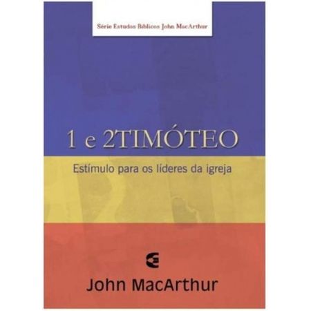 Série Estudo Bíblico John Macarthur 1 e 2 Timóteo