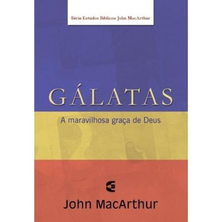 Série Estudo Bíblico John Macarthur Gálatas