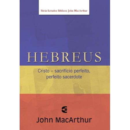 Série Estudo Bíblico John Macarthur Hebreus