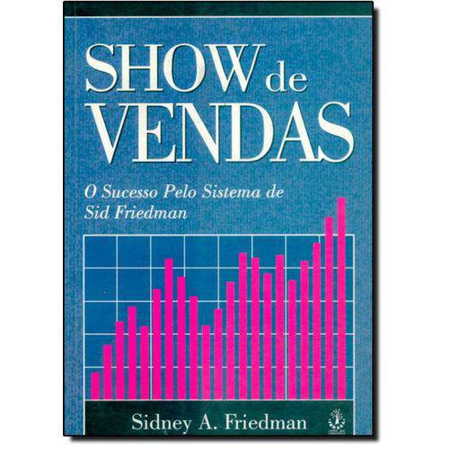 Show de Vendas: o Sucesso Pelo Sistema de Sid Friedman