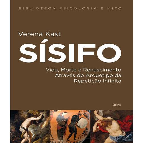 Sisifo - Vida, Morte e Renascimento Atraves do Arquetipo da Repeticao Infinita