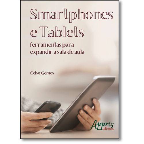 Smartphones e Tablets: Ferramentas para Expandir a Sala de Aula