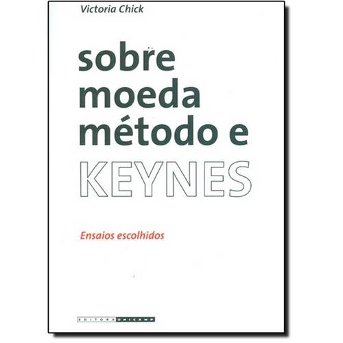 Sobre Moeda Método e Keynes: Ensaios Escolhidos