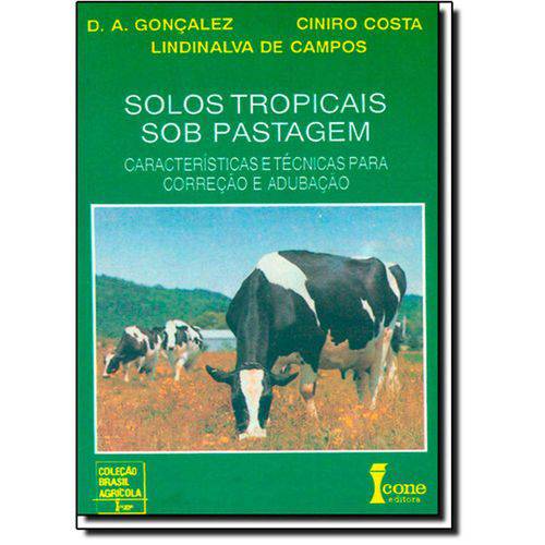 Solos Tropicais Sob Pastagem: Características e Técnicas para Correção e Adubação
