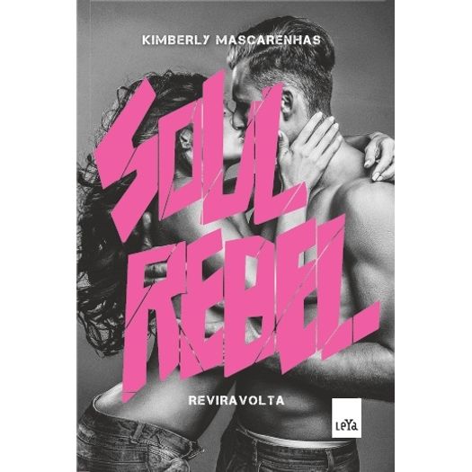 Soul Rebel - Reviravolta - Vol 1 - Leya