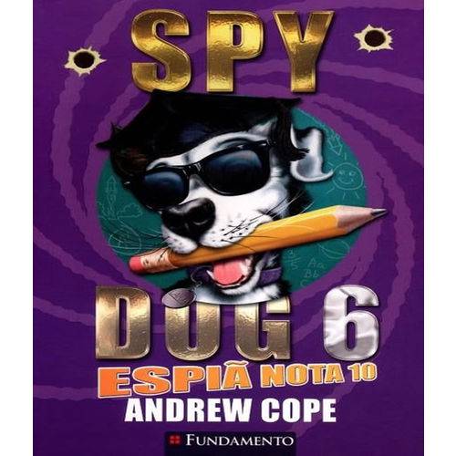 Spy Dog - Espia Nota 10 - Vol 06
