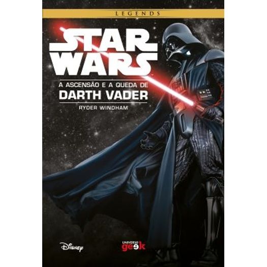 Star Wars - a Ascensao e a Queda de Darth Vader - Universo dos Livros