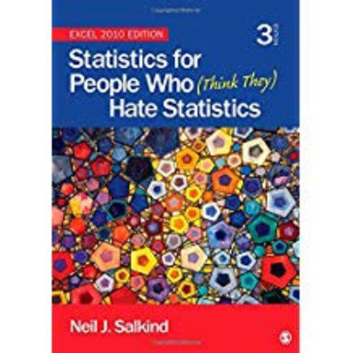 Statistics For People Who (Think They) Hate Statistics: Excel 2010 Edition
