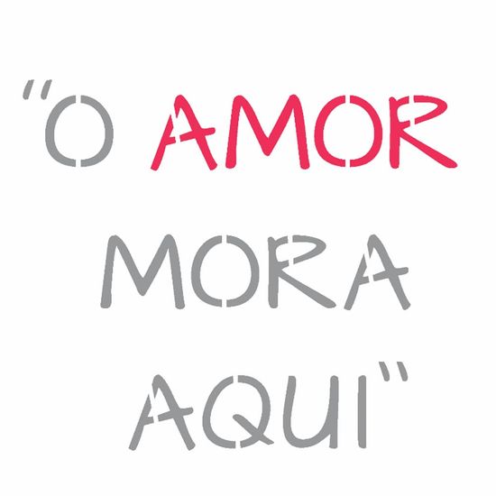Stencil OPA 14x14 2688 Frase o Amor Mora Aqui