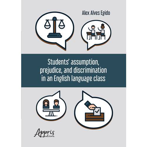Students’ Assumption, Prejudice, And Discrimination In An English Language Class