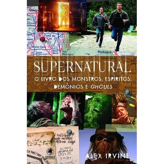 Supernatural - Livro dos Monstros Espiritos Demonios e Ghouls - Gryphus Geek