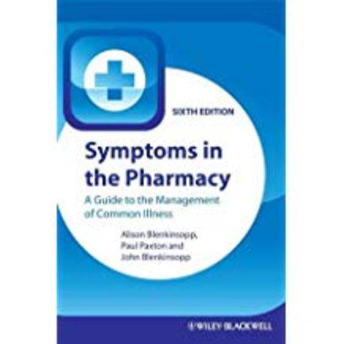Symptoms In The Pharmacy: a Guide To The Management Of Common Illness