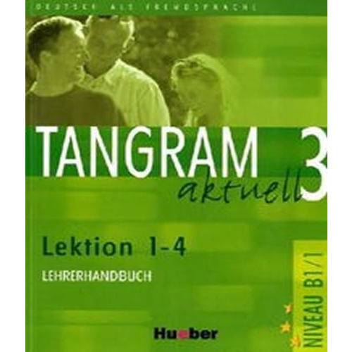 Tangram Aktuell 3 Lehrerhandbuch 1-4 (prof.)