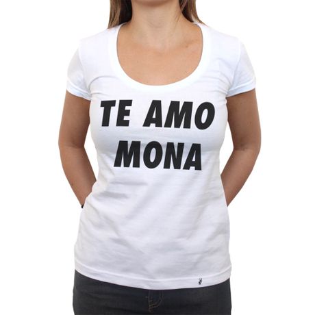 Te Amo Mona - Camiseta Clássica Feminina
