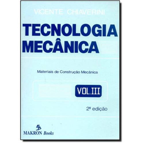 Tecnologia Mecânica: Materiais de Construção Mecânica - Vol.3