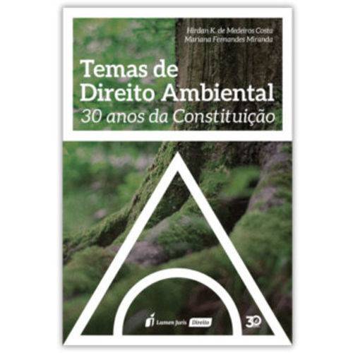 Temas de Direito Ambiental – 30 Anos da Constituiçã