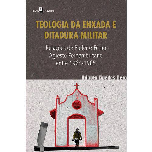 Teologia da Enxada e Ditadura Militar: Relações de Poder e Fé no Agreste Pernambucano Entre 1964-1985