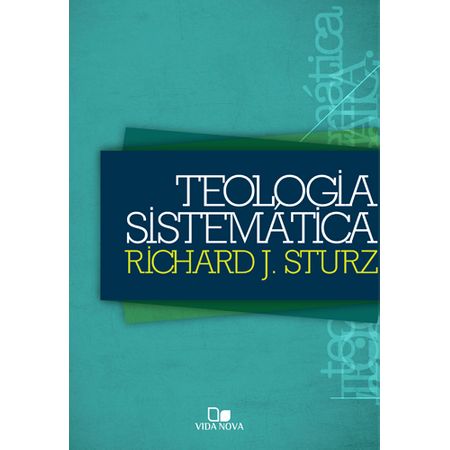 Teologia Sistemática Richard J Sturz