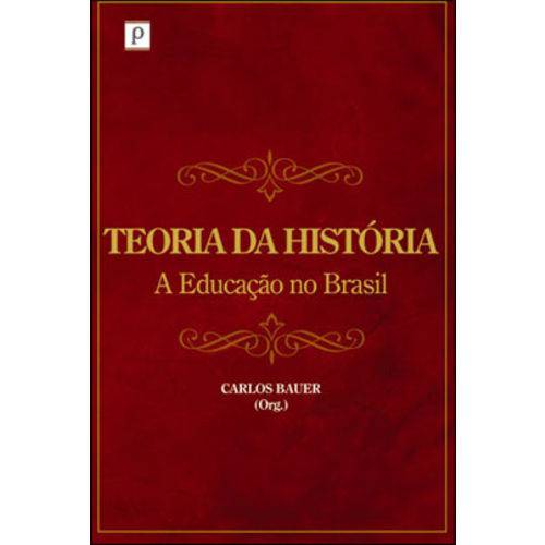 Teoria da Historia - a Educaçao no Brasil