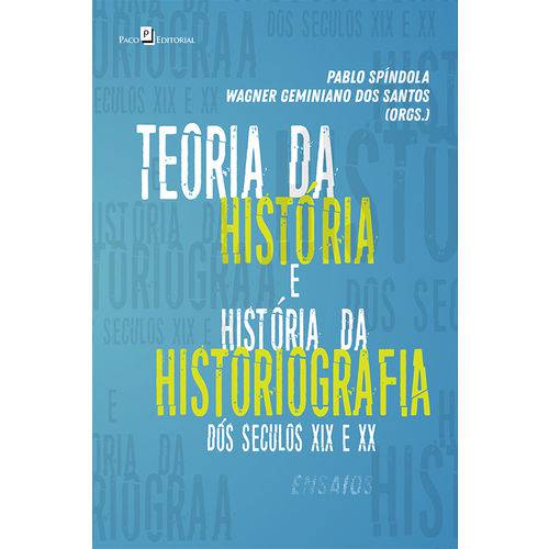 Teoria da História e História da Historiografia Brasileira dos Séculos XIX e XX: Ensaios