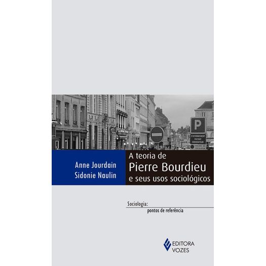 Teoria de Pierre Bourdieu e Seus Usos Sociologicos, a - Vozes