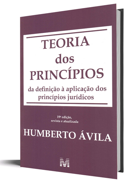 Teoria dos Princípios: da Definição à Aplicação dos Princípios Jurídicos - 19ª Edição