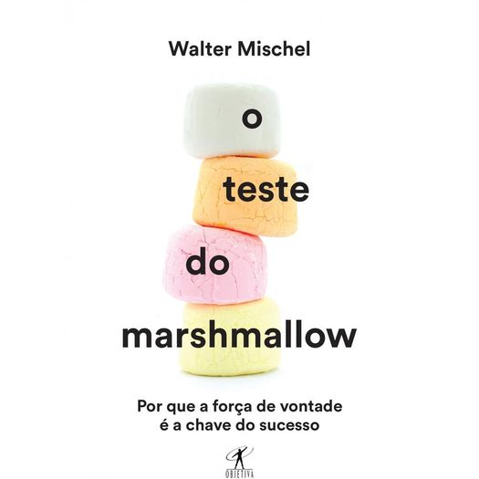 Teste do Marshmallow, o - Objetiva