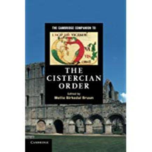 The Cambridge Companion To The Cistercian Order. Edited By Mette Birkedal Bruun