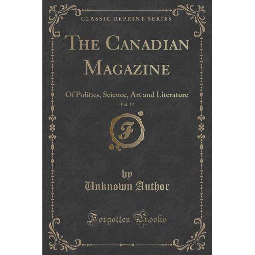 The Canadian Magazine, Vol. 32