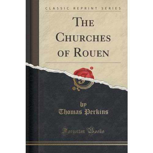 The Churches Of Rouen (Classic Reprint)