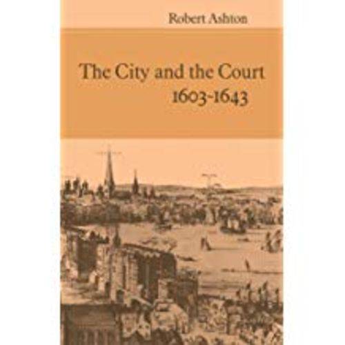 The City And The Court 1603-1643
