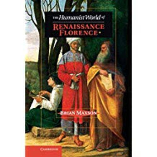 The Humanist World Of Renaissance Florence