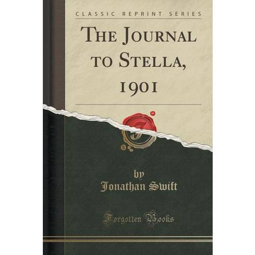 The Journal To Stella, 1901 (Classic Reprint)