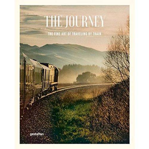 The Journey - The Fine Art Of Traveling By Train