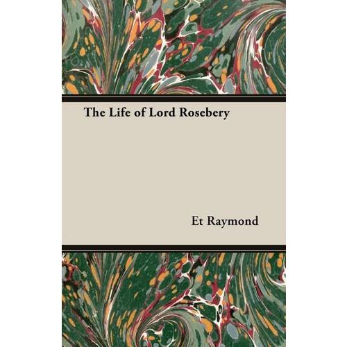 The Life Of Lord Rosebery