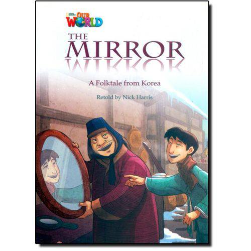 The Mirror: a Folktale From Korea - Level 4 - Series Our World