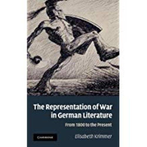 The Representation Of War In German Literature: From 1800 To The Present