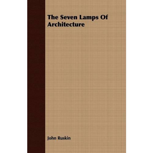 The Seven Lamps Of Architectur