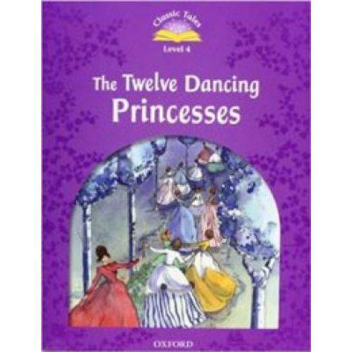 The Twelve Dancing Princesses - Classic Tales - Level 4 - Second Edition - Oxford University Press - Elt