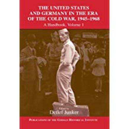 The United States And Germany In The Era Of The Cold War, 1945 1990: a Handbook
