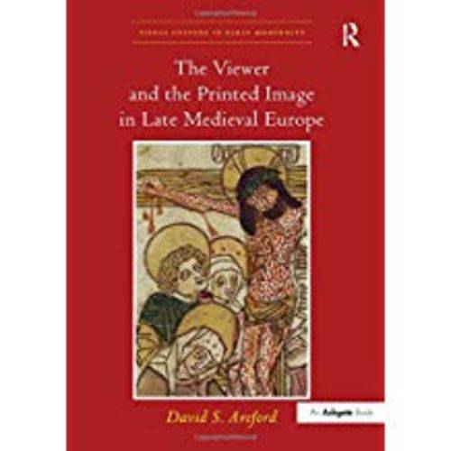 The Viewer And The Printed Image In Late Medieval Europe