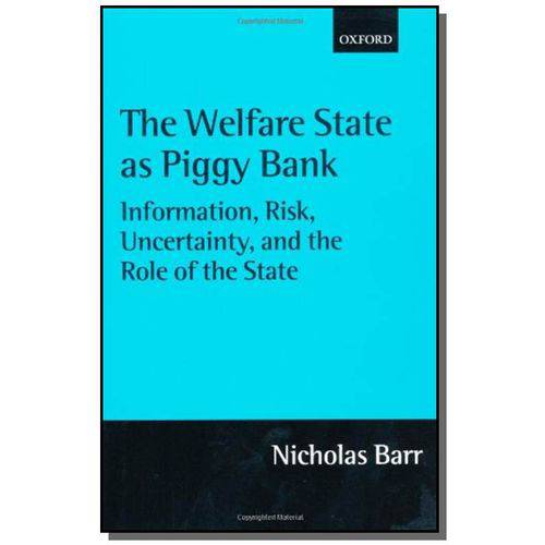 The Welfare State as Piggy Bank: Information, Risk