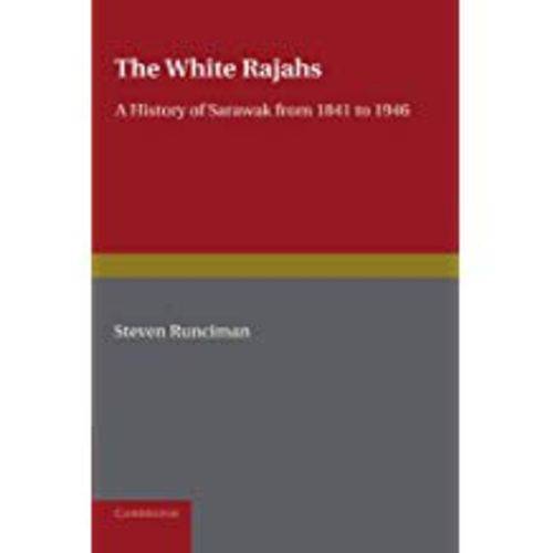 The White Rajah: a History Of Sarawak From 1841 To 1946